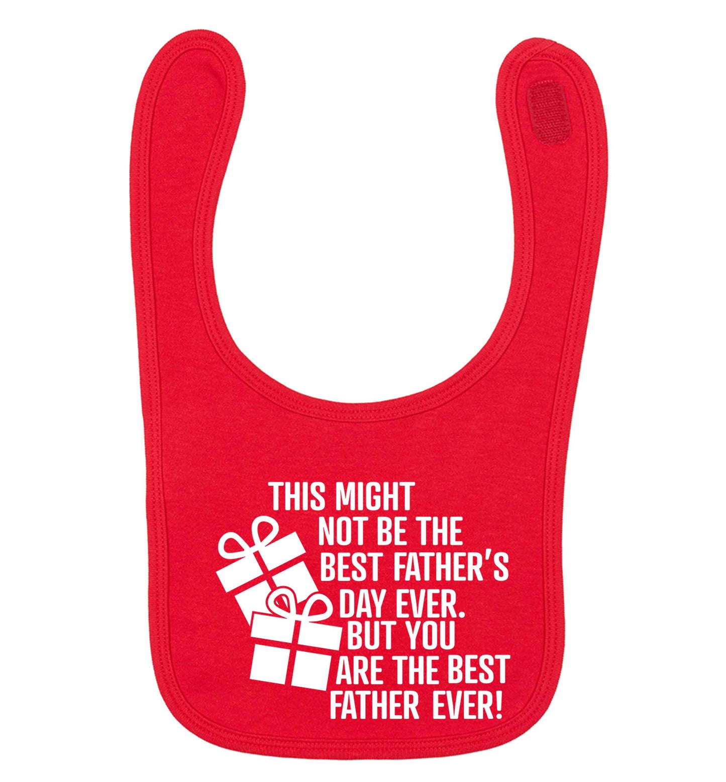 It might not be the best Father's Day ever but you are the best father ever! red baby bib
