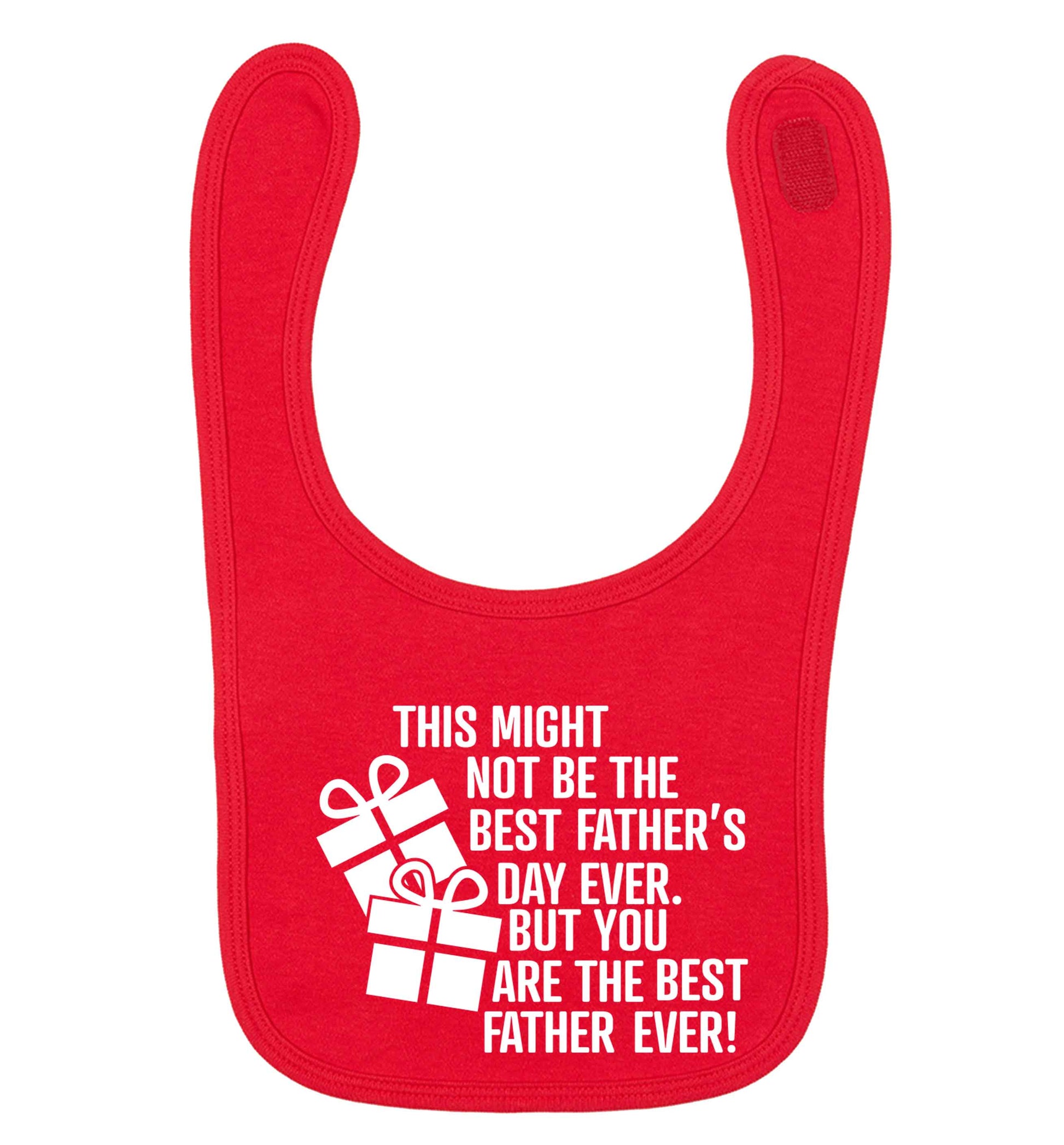 It might not be the best Father's Day ever but you are the best father ever! red baby bib