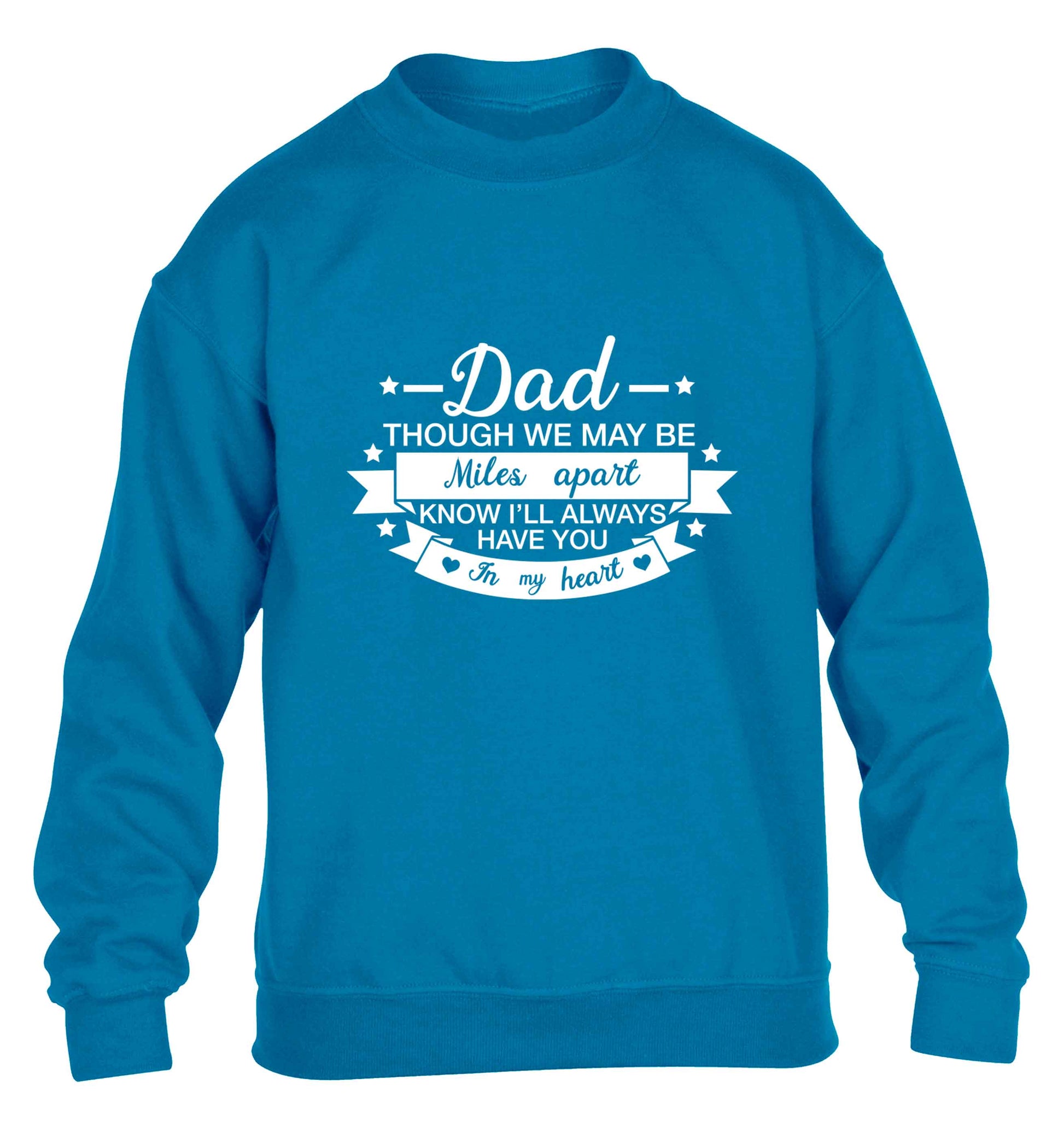 Dad though we are miles apart know I'll always have you in my heart children's blue sweater 12-13 Years