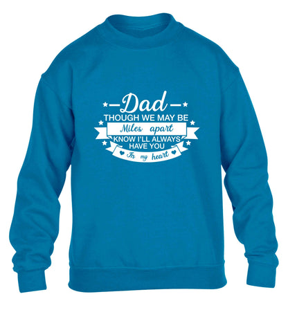 Dad though we are miles apart know I'll always have you in my heart children's blue sweater 12-13 Years