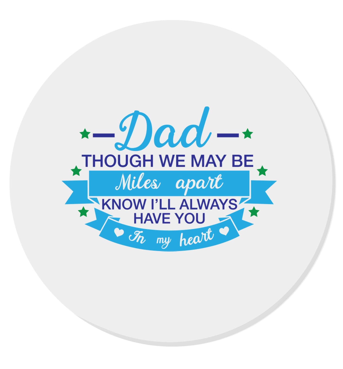 Dad though we are miles apart know I'll always have you in my heart | Magnet