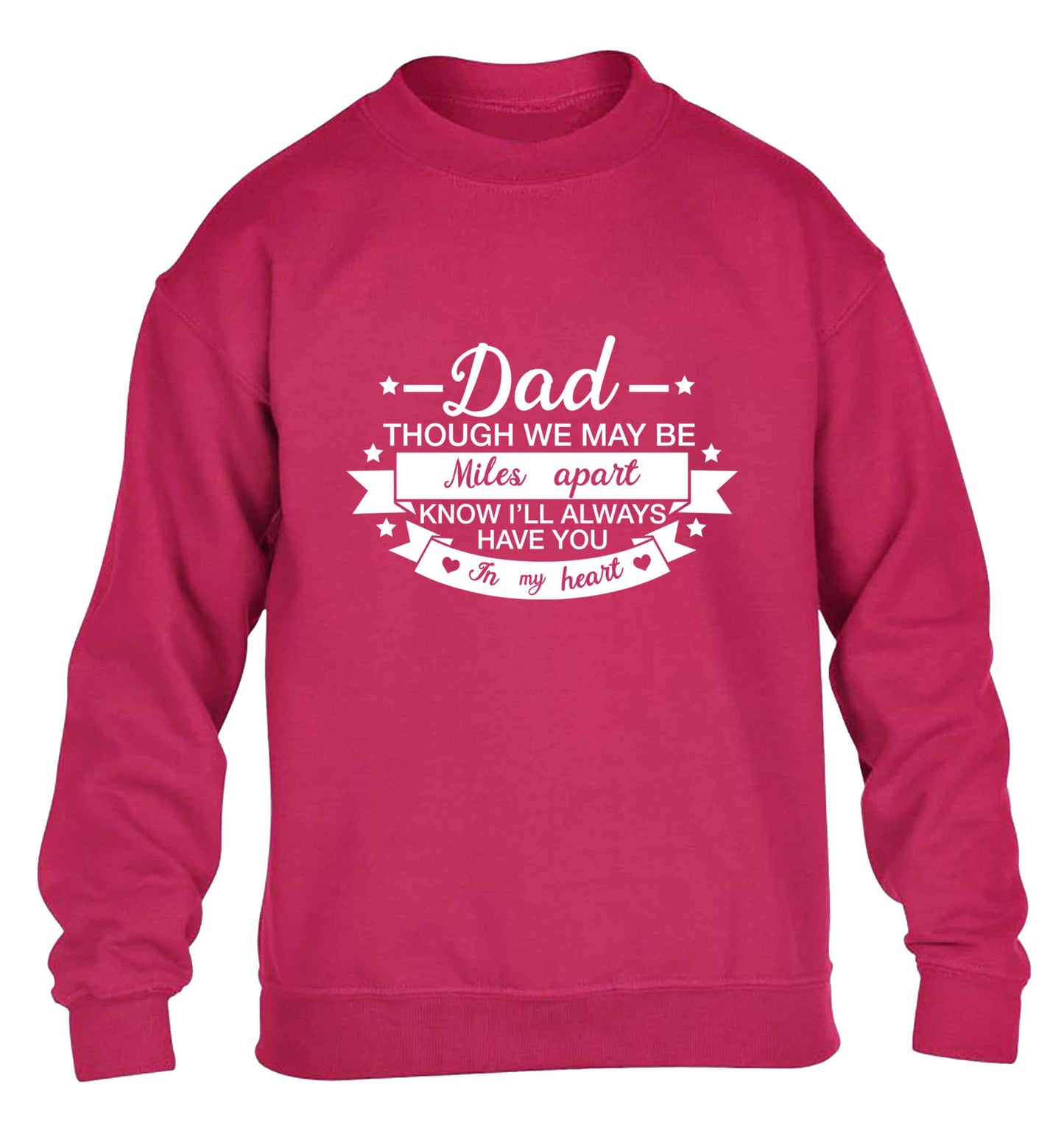 Dad though we are miles apart know I'll always have you in my heart children's pink sweater 12-13 Years