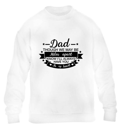 Dad though we are miles apart know I'll always have you in my heart children's white sweater 12-13 Years