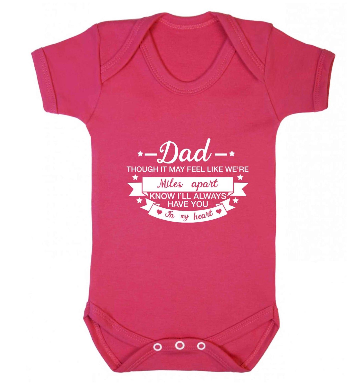 Dad though it may feel like we're miles apart know I'll always have you in my heart baby vest dark pink 18-24 months