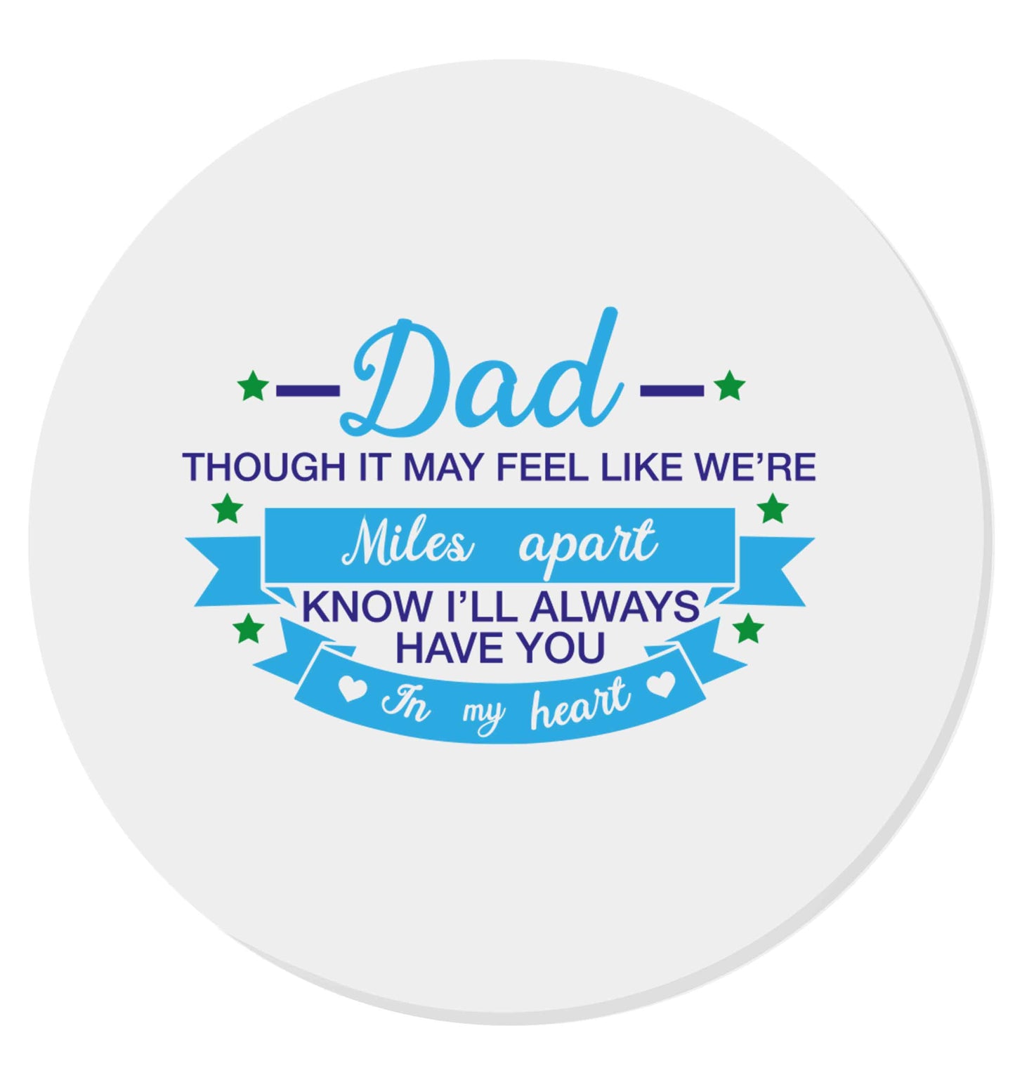 Dad though it may feel like we're miles apart know I'll always have you in my heart | Magnet