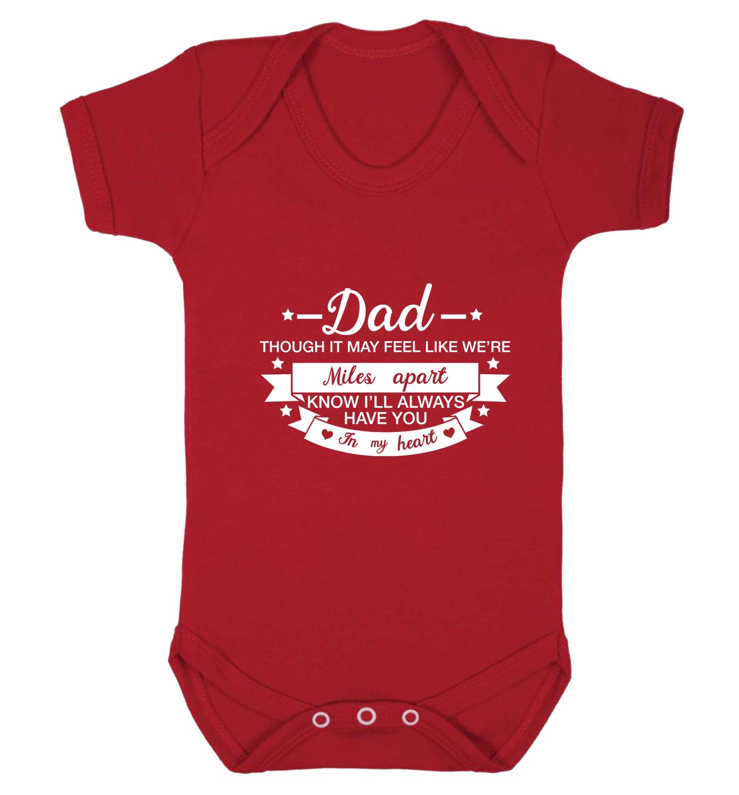 Dad though it may feel like we're miles apart know I'll always have you in my heart baby vest red 18-24 months