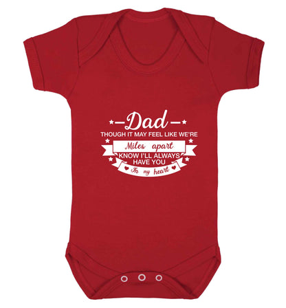 Dad though it may feel like we're miles apart know I'll always have you in my heart baby vest red 18-24 months