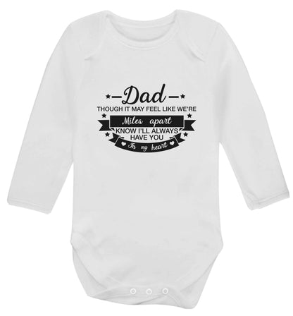 Dad though it may feel like we're miles apart know I'll always have you in my heart baby vest long sleeved white 6-12 months