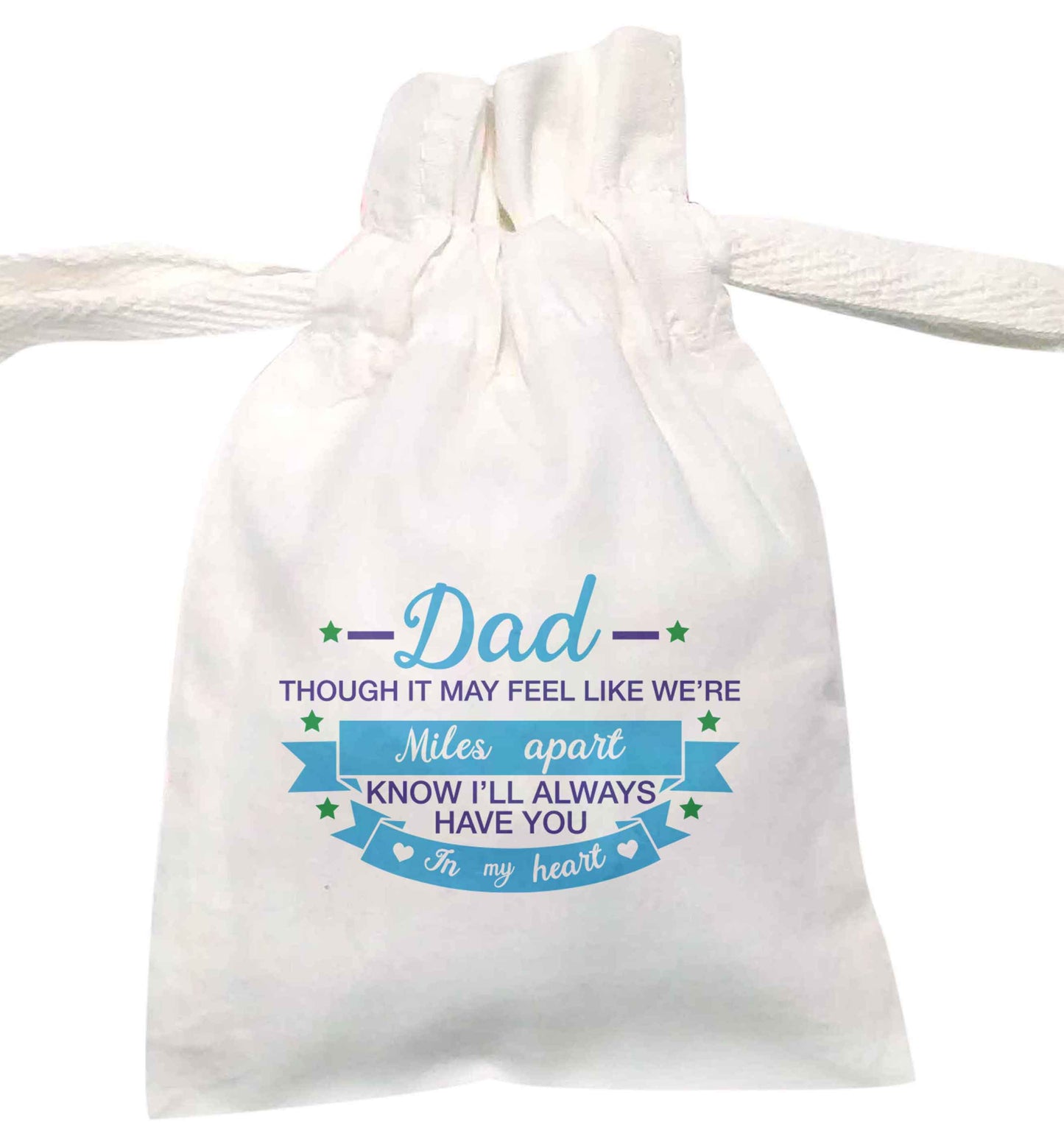 Dad though it may feel like we're miles apart know I'll always have you in my heart | XS - L | Pouch / Drawstring bag / Sack | Organic Cotton | Bulk discounts available!