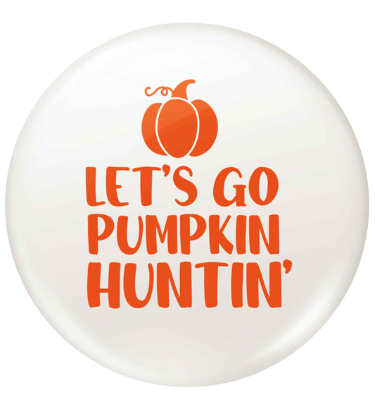 Let's go Pumpkin Huntin'small 25mm Pin badge
