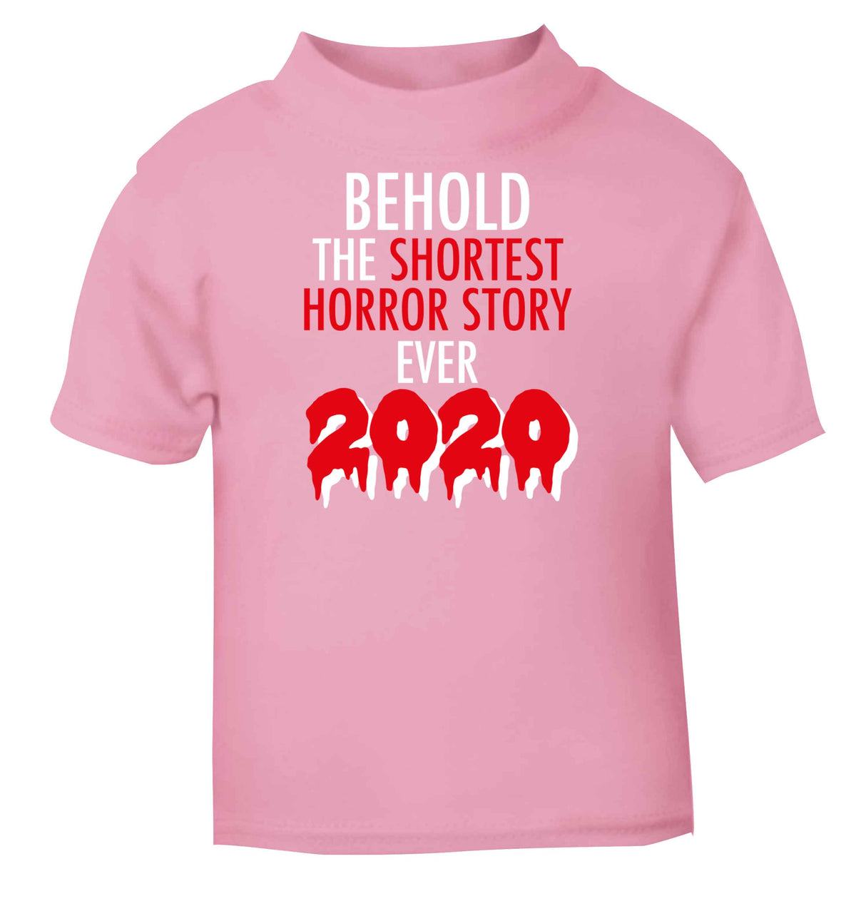 Shortest horror story ever 2020 light pink baby toddler Tshirt 2 Years