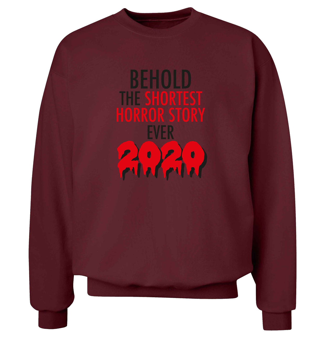 Shortest horror story ever 2020 adult's unisex maroon sweater 2XL
