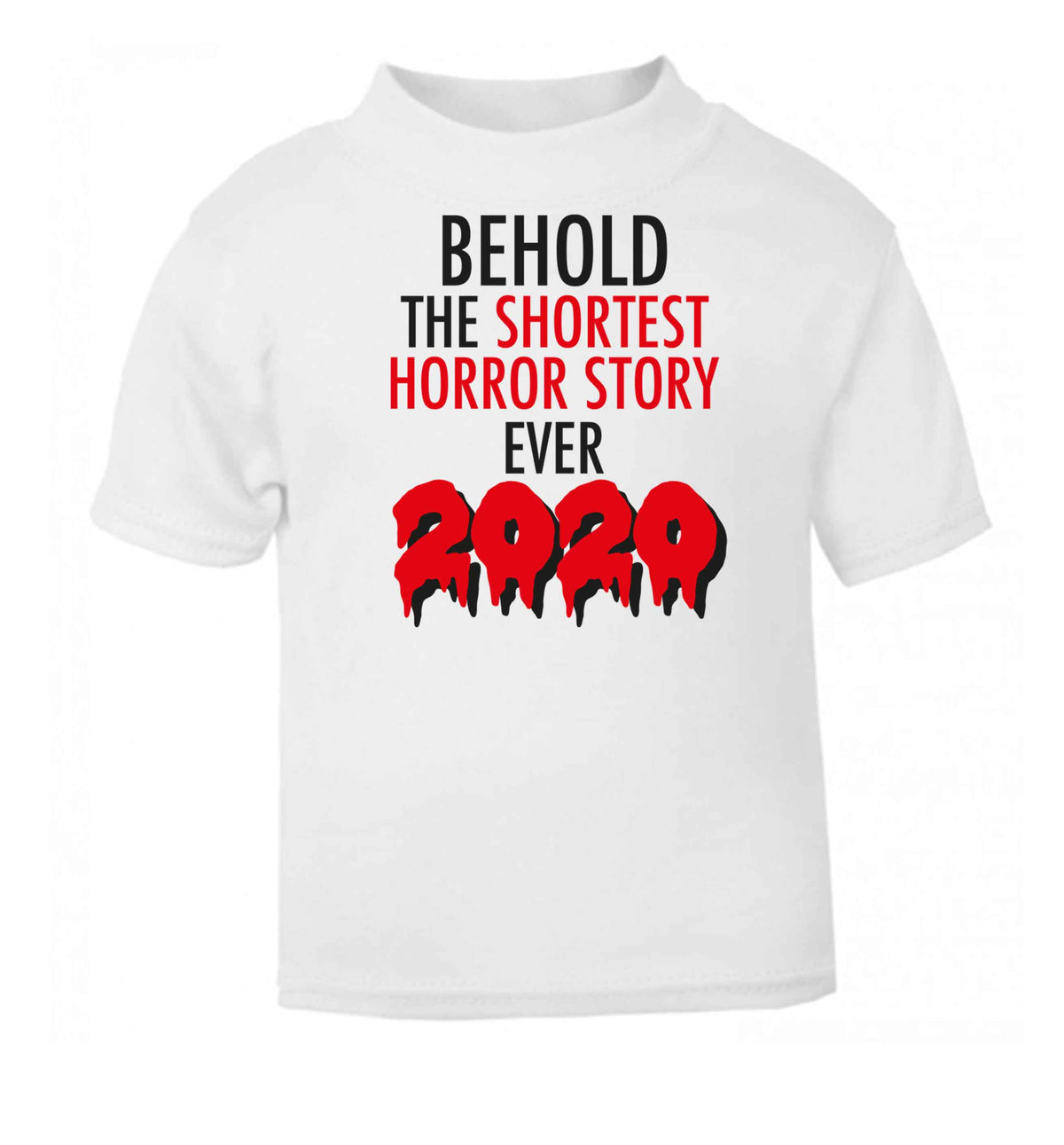 Shortest horror story ever 2020 white baby toddler Tshirt 2 Years