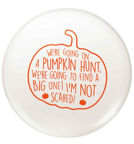 We're going on a pumpkin hunt small 25mm Pin badge
