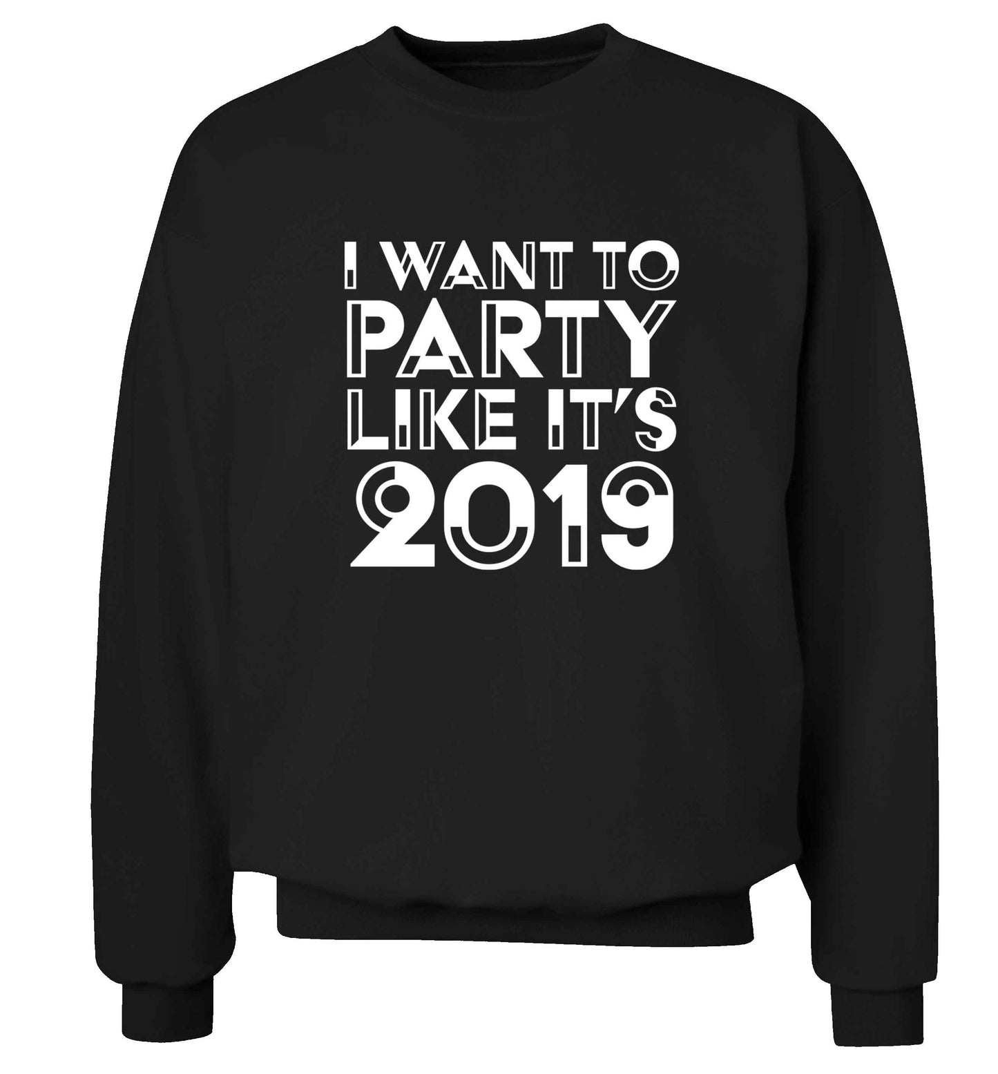 I want to party like it's 2019 adult's unisex black sweater 2XL