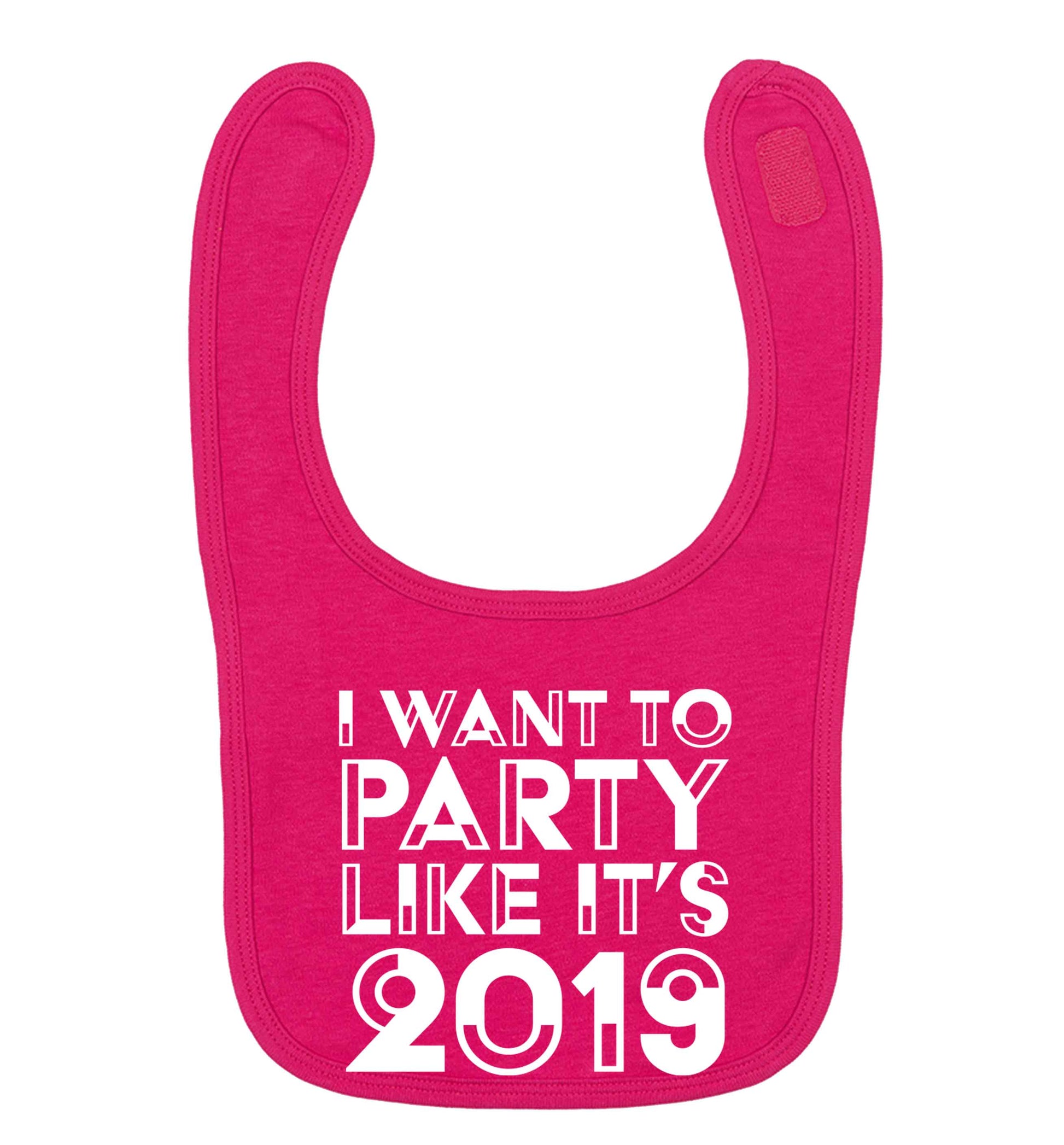 I want to party like it's 2019 dark pink baby bib