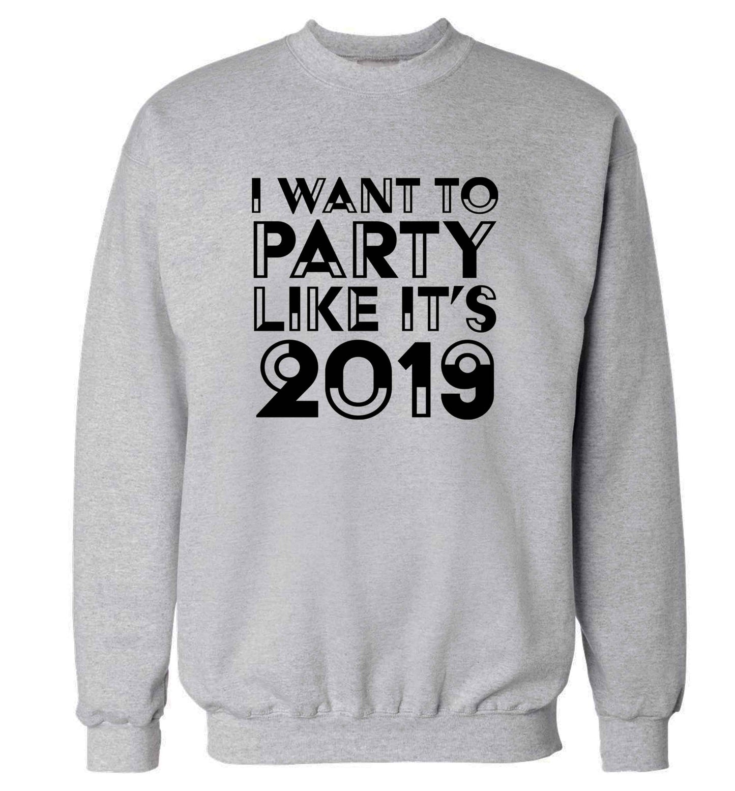 I want to party like it's 2019 adult's unisex grey sweater 2XL