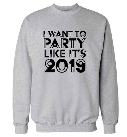 I want to party like it's 2019 adult's unisex grey sweater 2XL