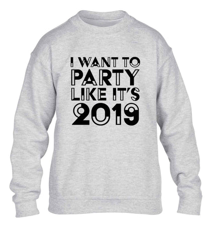 I want to party like it's 2019 children's grey sweater 12-13 Years