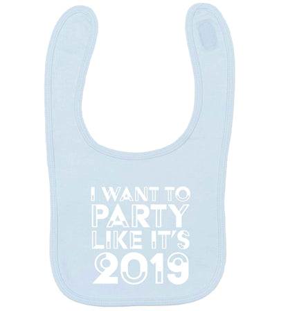 I want to party like it's 2019 pale blue baby bib