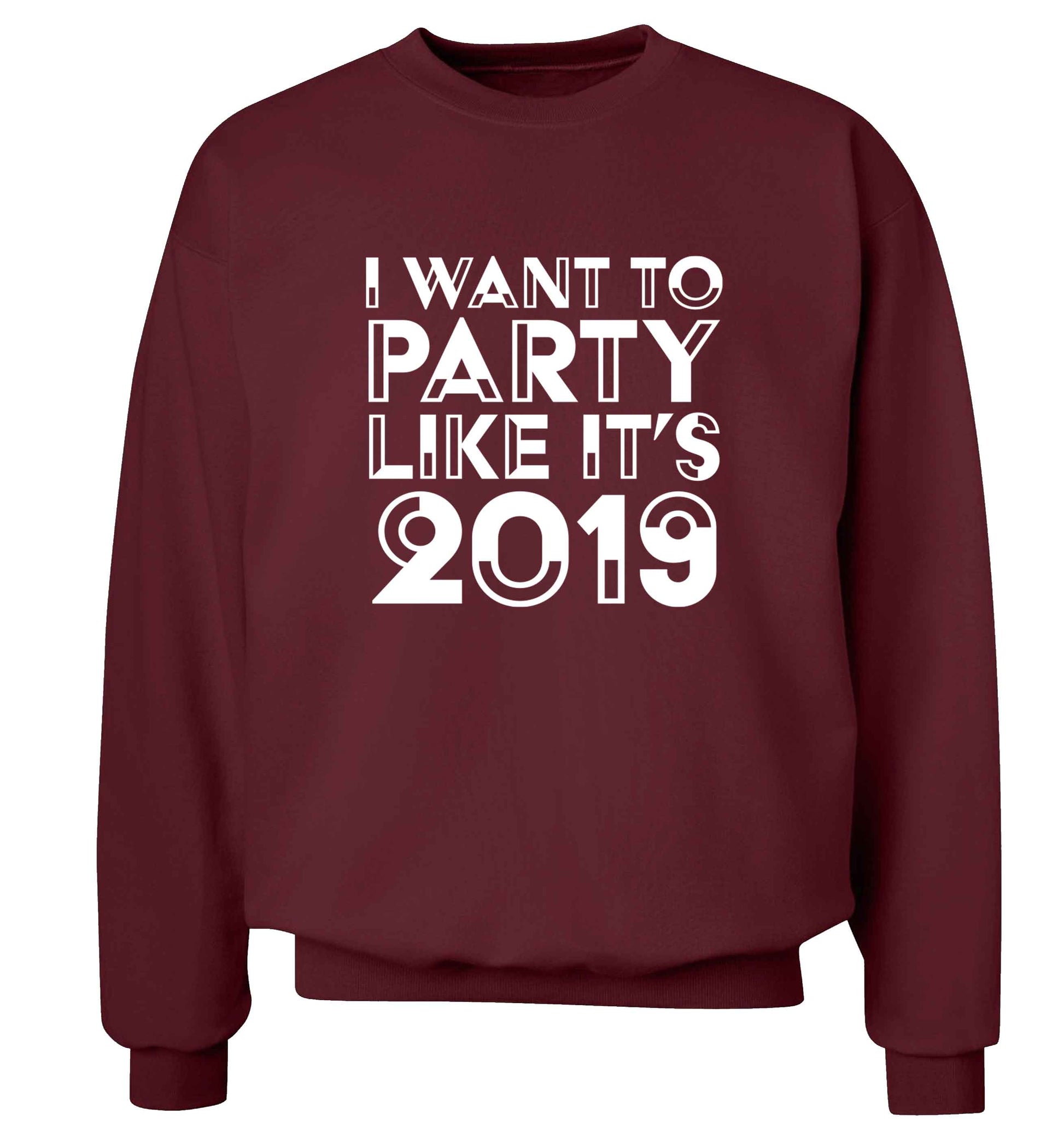 I want to party like it's 2019 adult's unisex maroon sweater 2XL