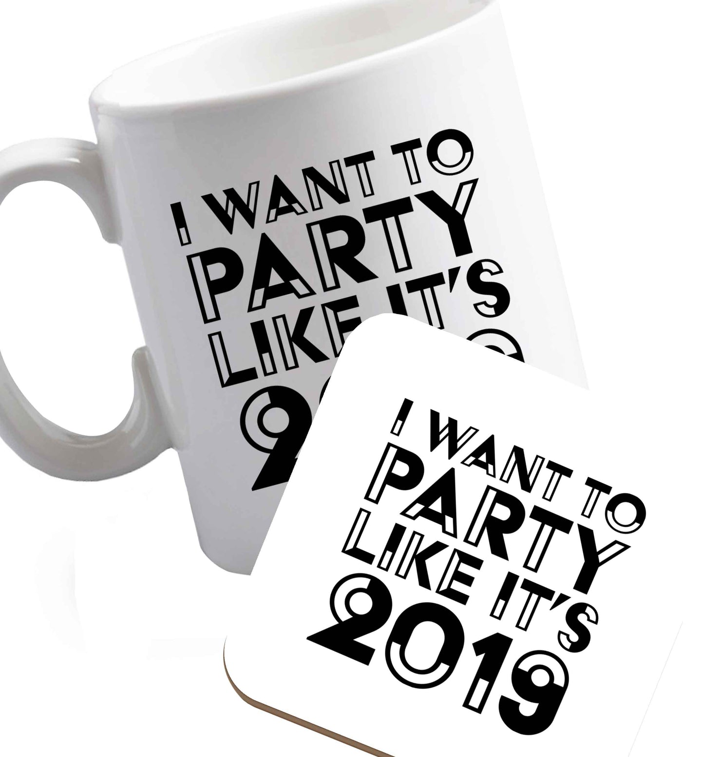 10 oz I want to party like it's 2019 ceramic mug and coaster set right handed