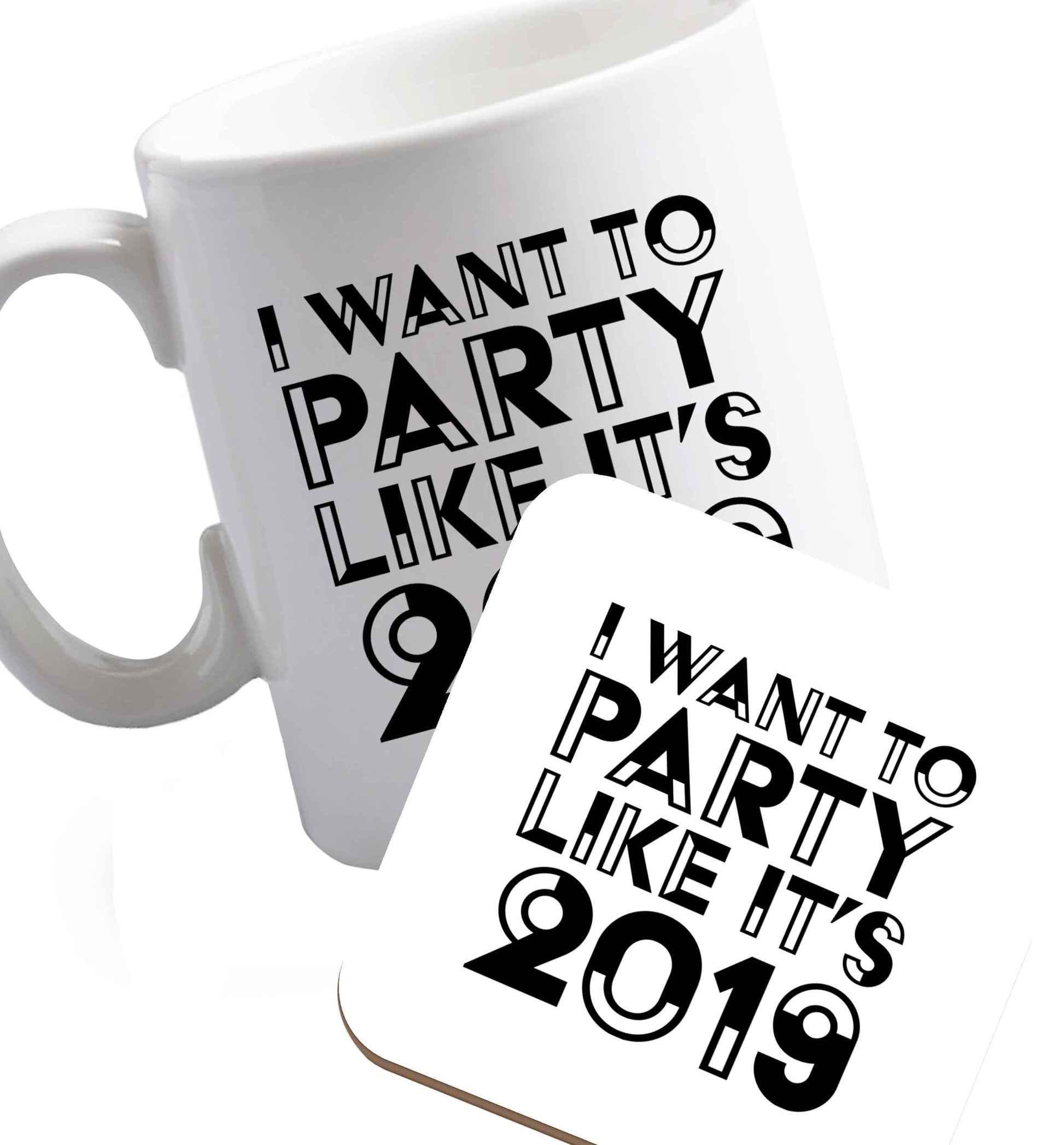 10 oz I want to party like it's 2019 ceramic mug and coaster set right handed
