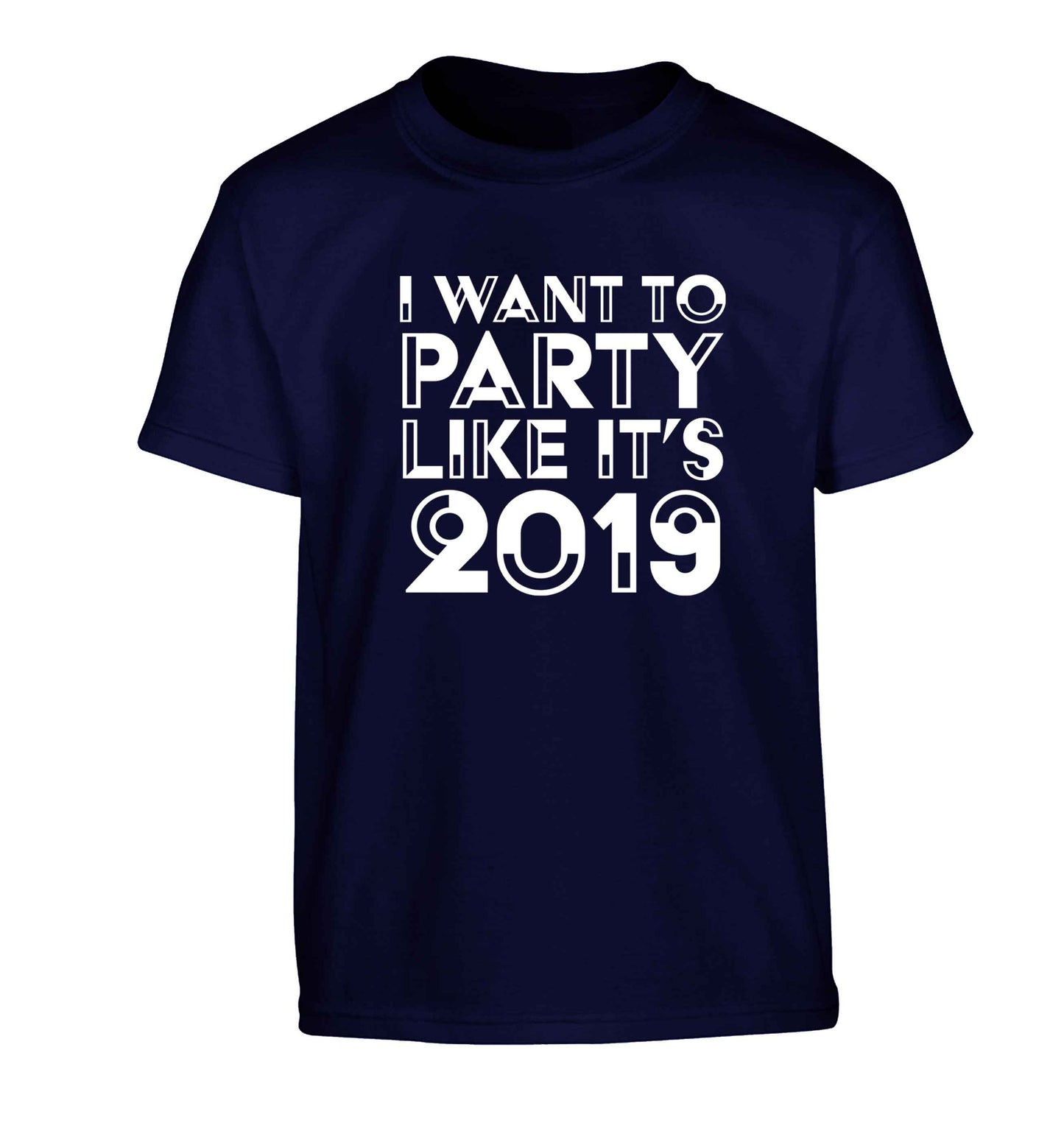 I want to party like it's 2019 Children's navy Tshirt 12-13 Years
