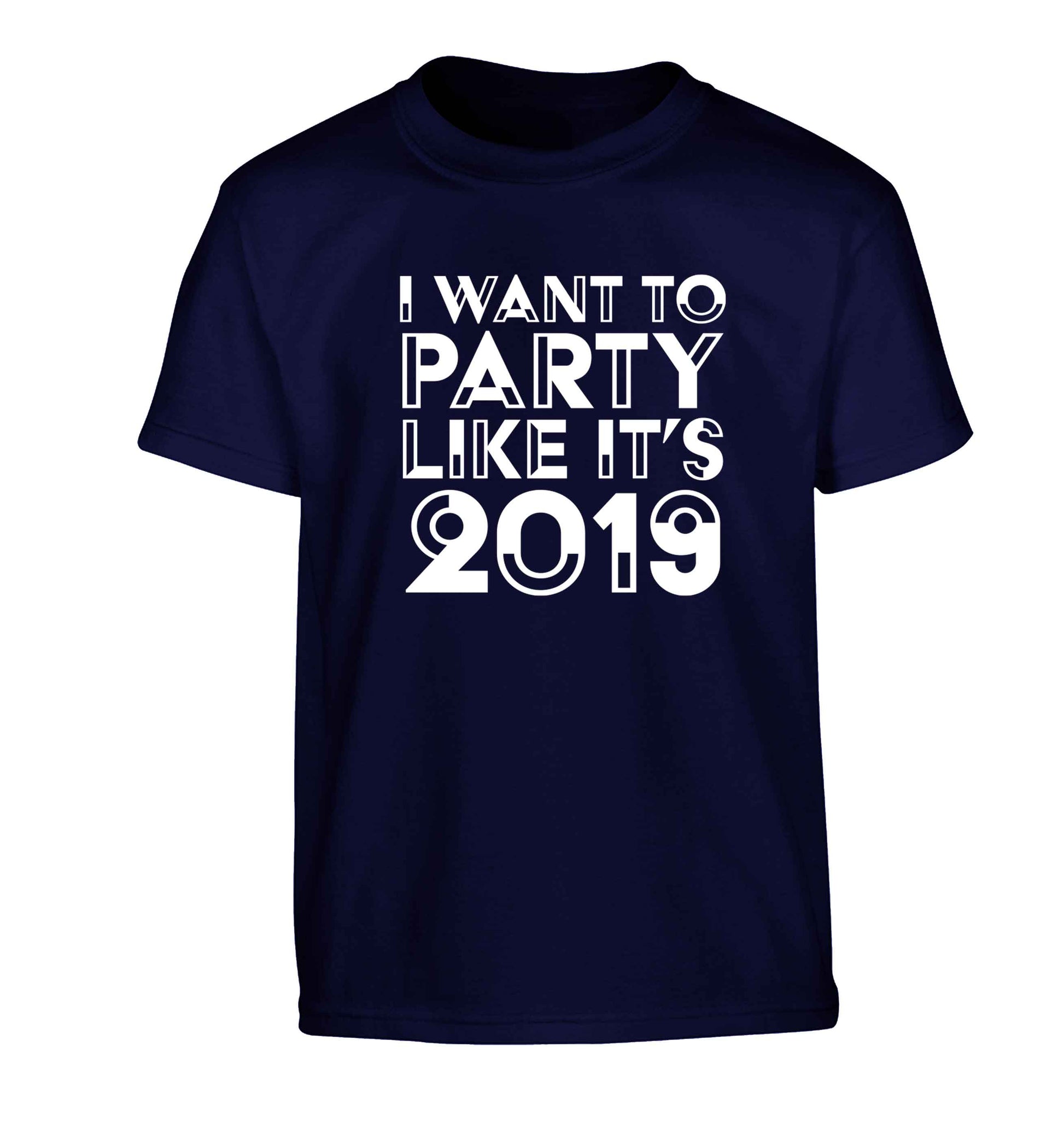 I want to party like it's 2019 Children's navy Tshirt 12-13 Years