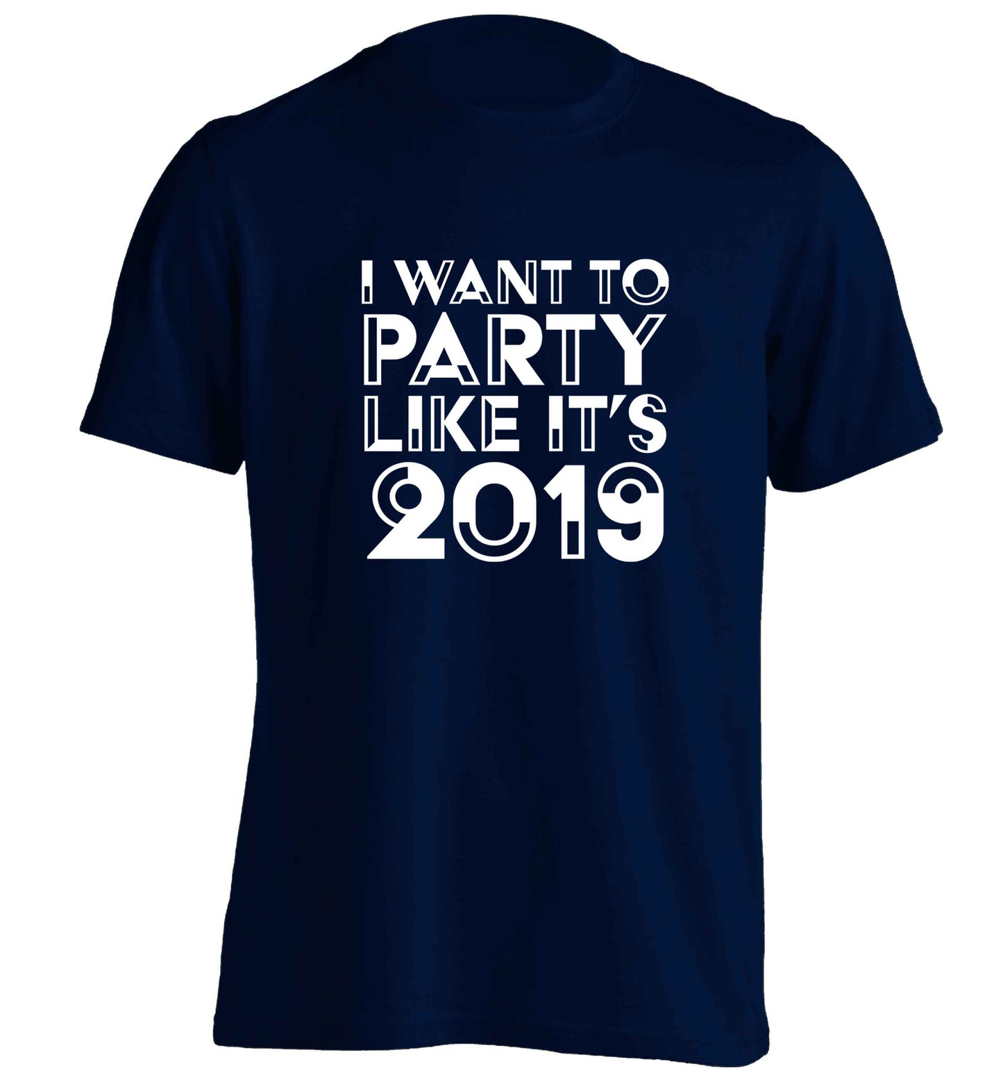 I want to party like it's 2019 adults unisex navy Tshirt 2XL