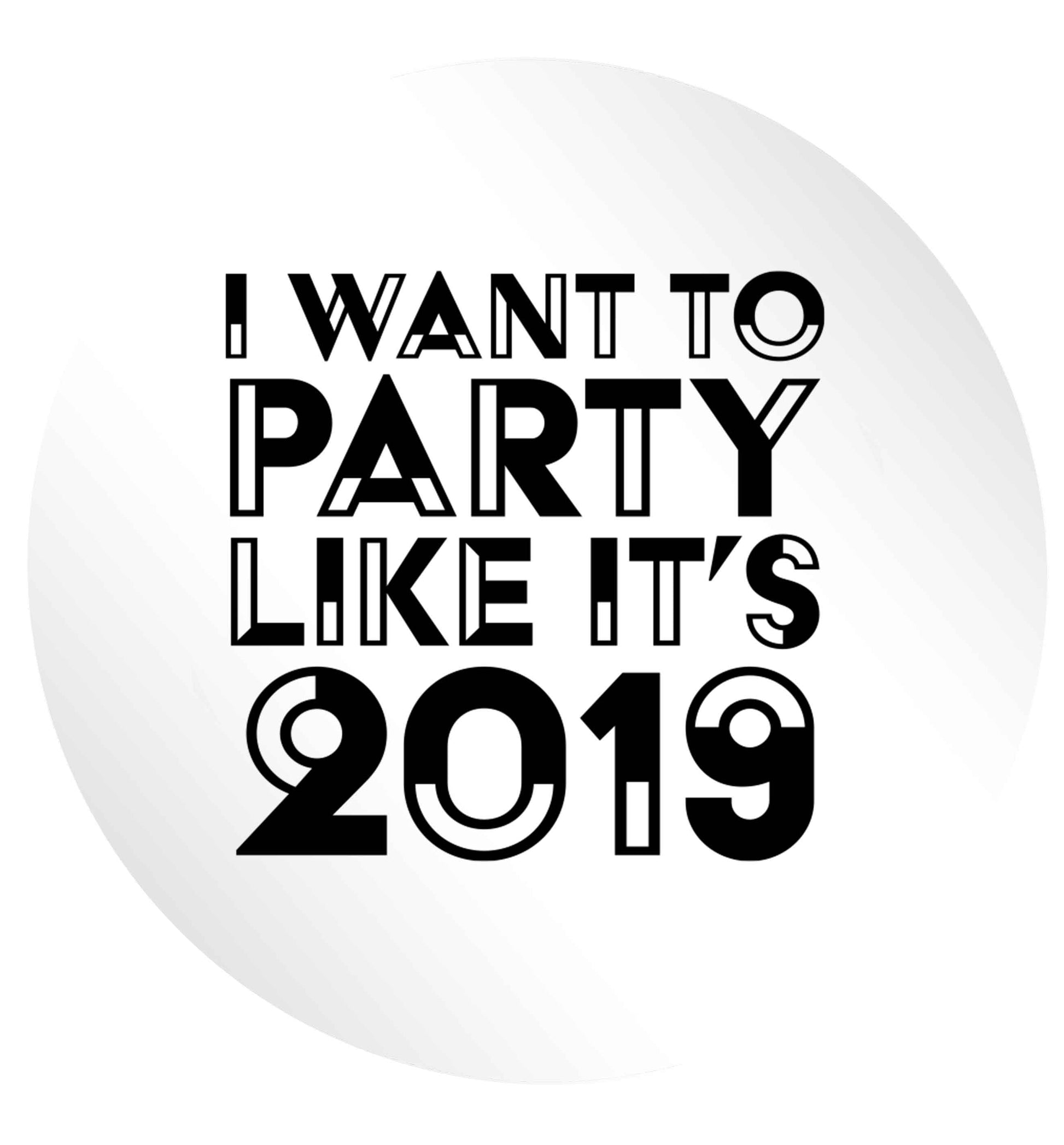 I want to party like it's 2019 24 @ 45mm matt circle stickers