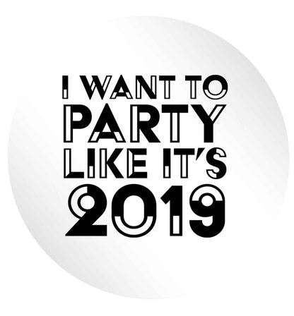 I want to party like it's 2019 24 @ 45mm matt circle stickers