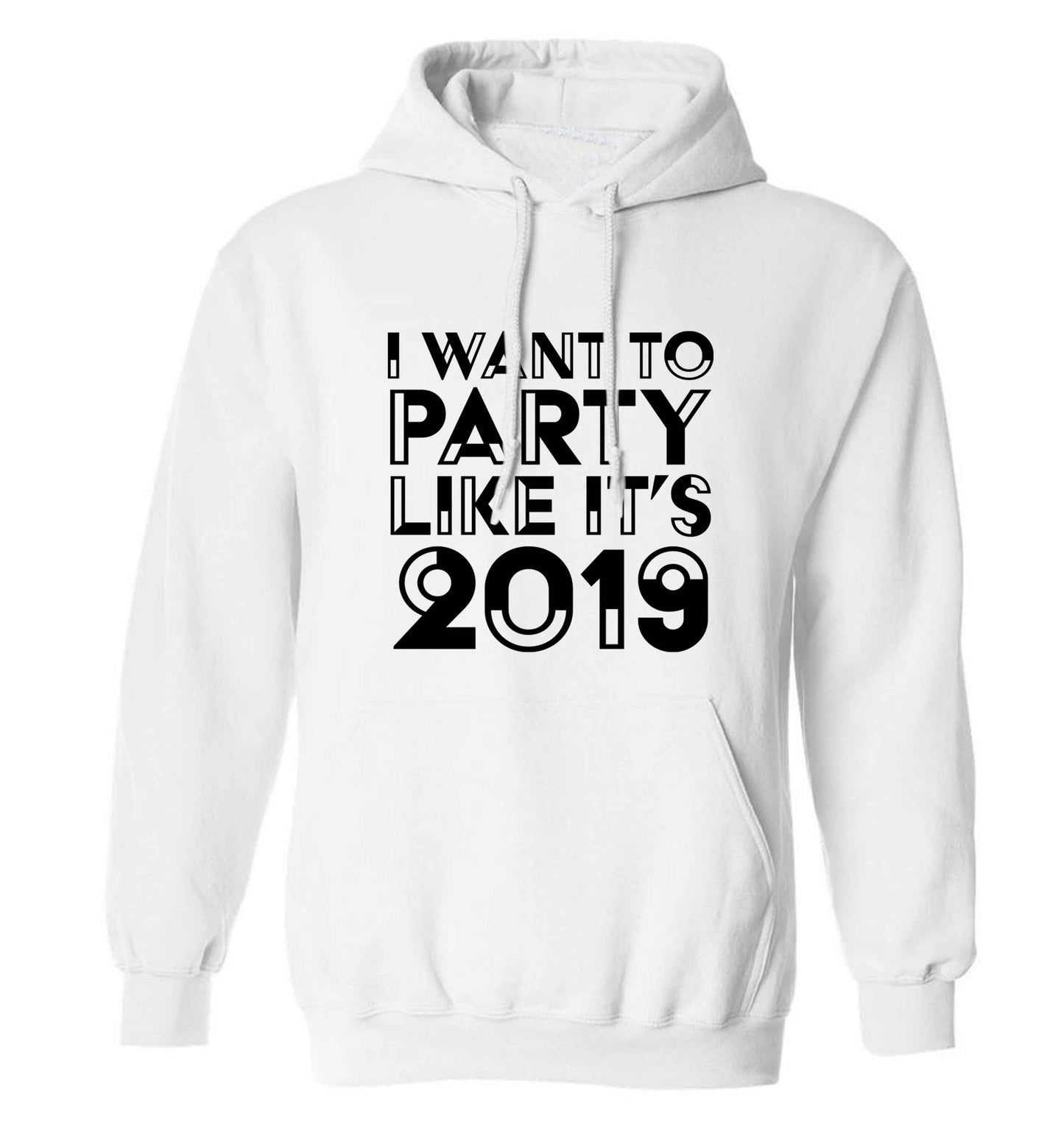 I want to party like it's 2019 adults unisex white hoodie 2XL