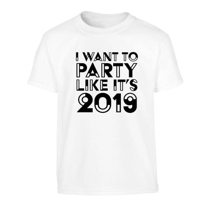 I want to party like it's 2019 Children's white Tshirt 12-13 Years
