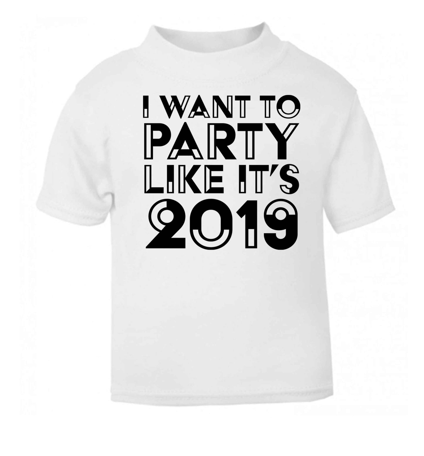 I want to party like it's 2019 baby toddler Tshirt 2 Years