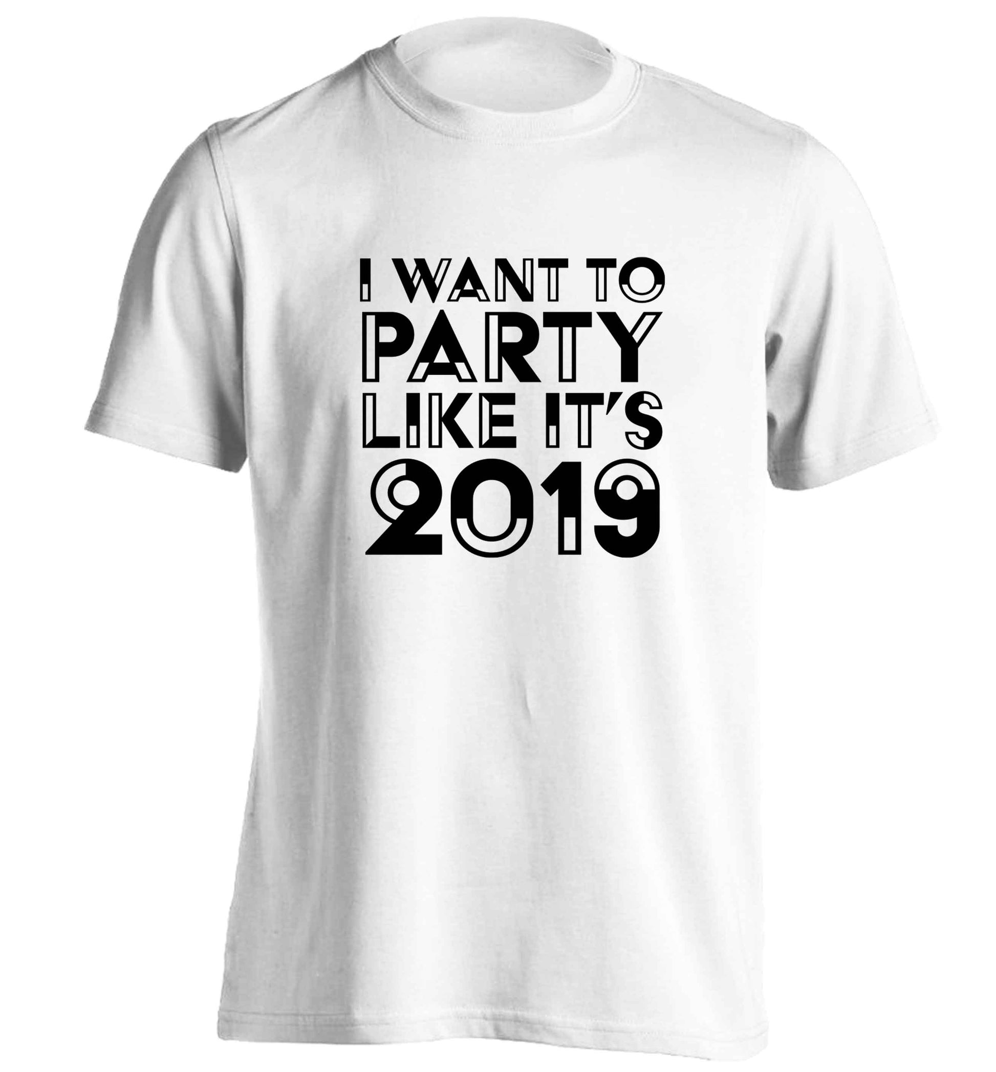 I want to party like it's 2019 adults unisex white Tshirt 2XL