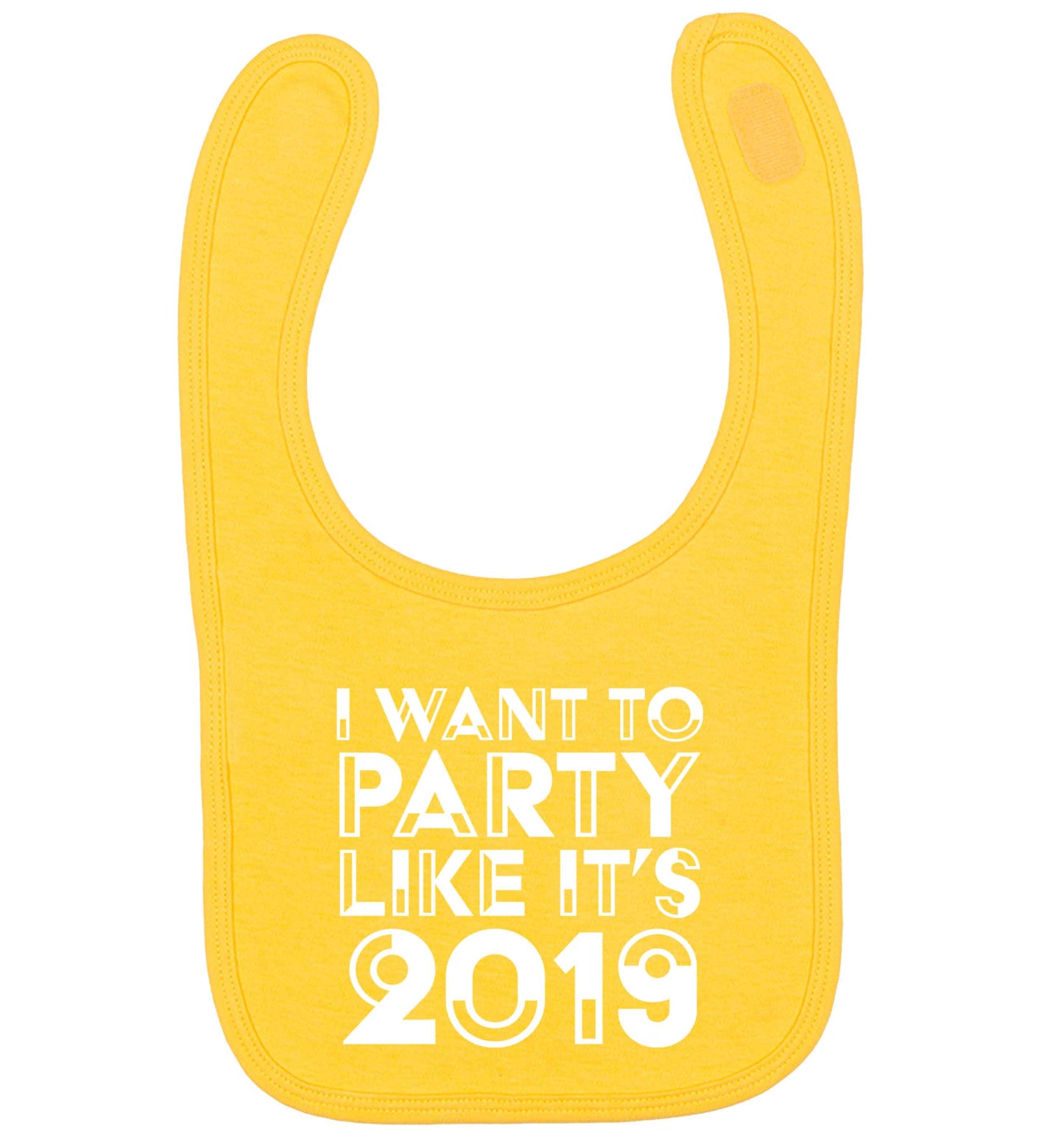 I want to party like it's 2019 yellow baby bib