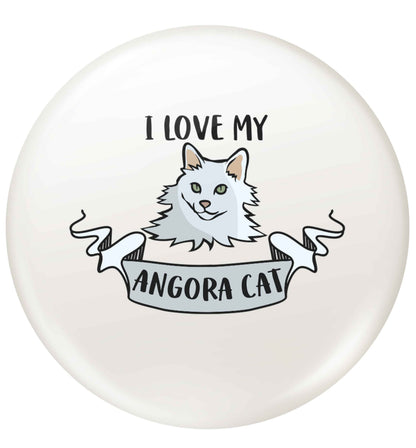 I love my angora cat small 25mm Pin badge