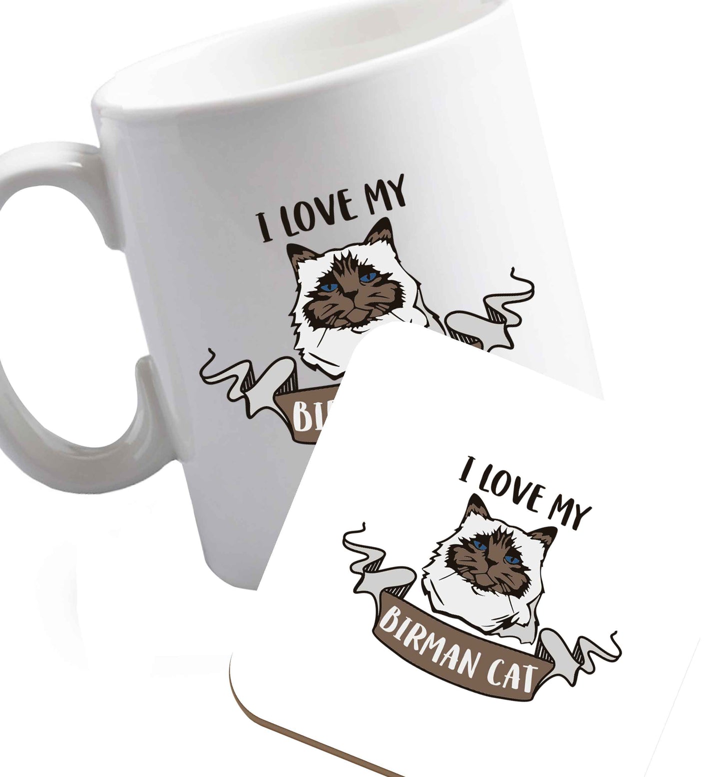 10 oz I love my birman cat ceramic mug and coaster set right handed