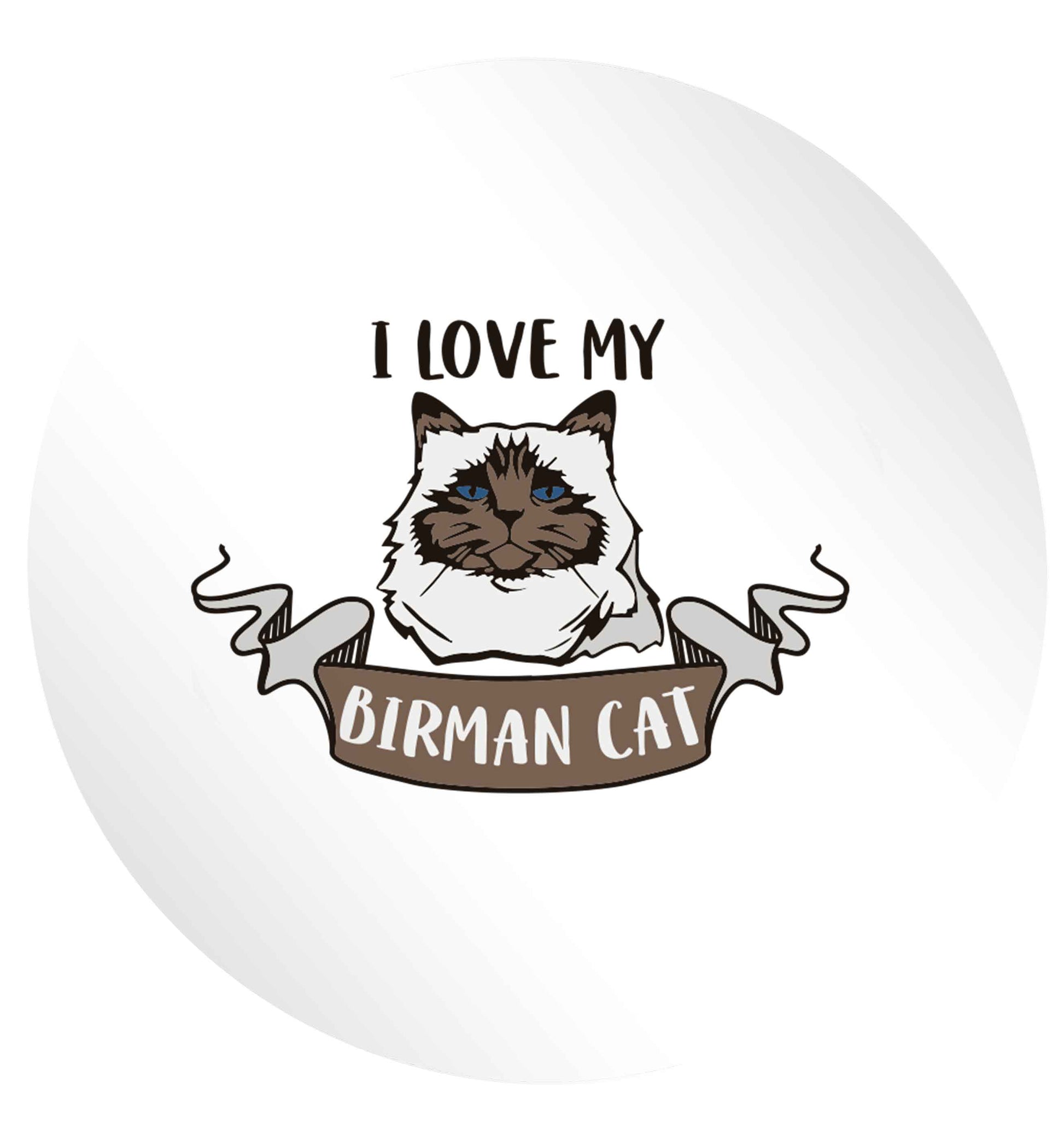 I love my birman cat 24 @ 45mm matt circle stickers