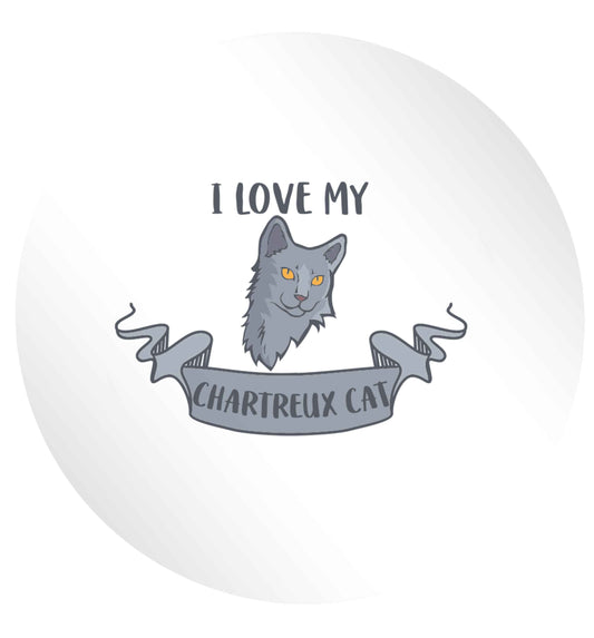 I love my chartreux cat 24 @ 45mm matt circle stickers