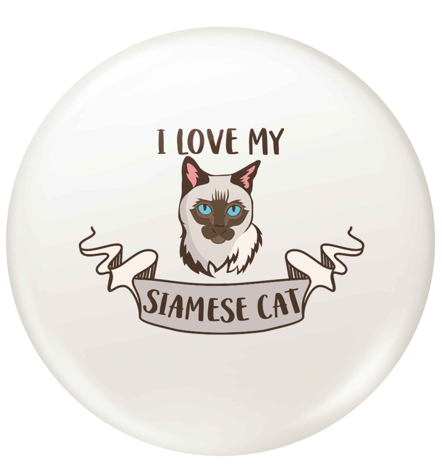 I love my siamese cat small 25mm Pin badge