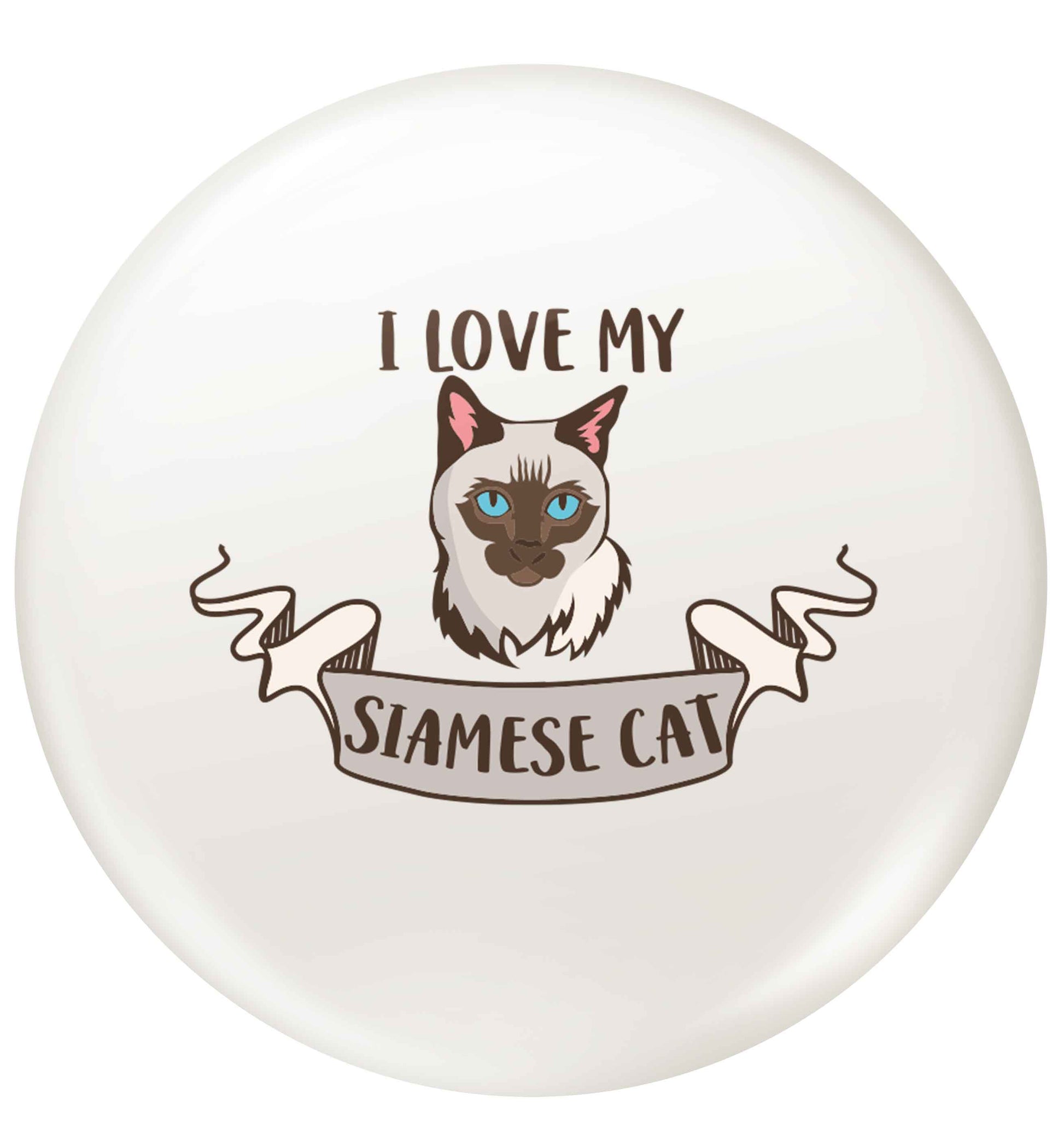 I love my siamese cat small 25mm Pin badge