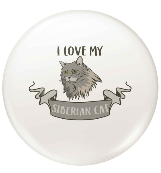 I love my siberian cat small 25mm Pin badge