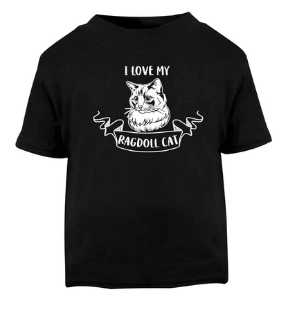 I love my ragdoll cat Black baby toddler Tshirt 2 years