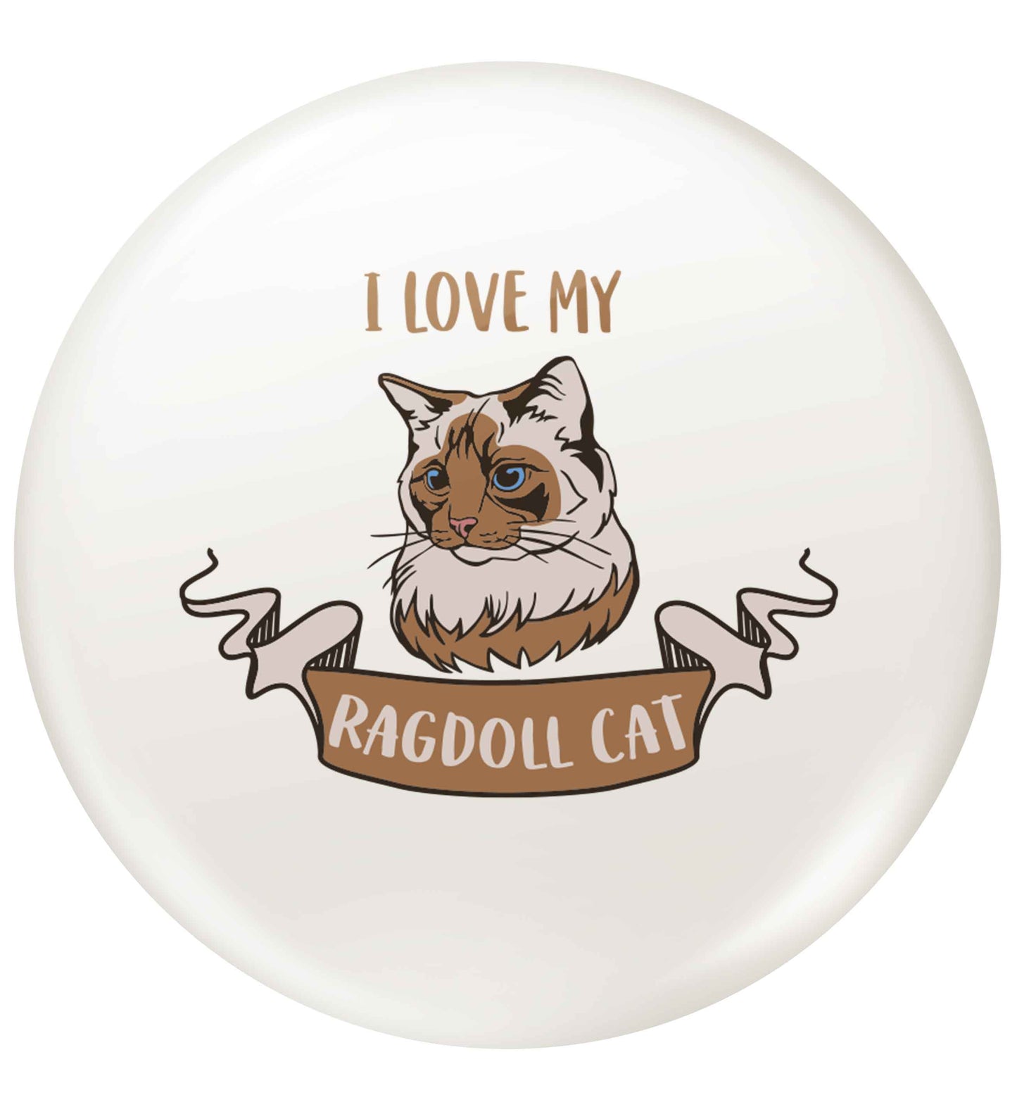 I love my ragdoll cat small 25mm Pin badge