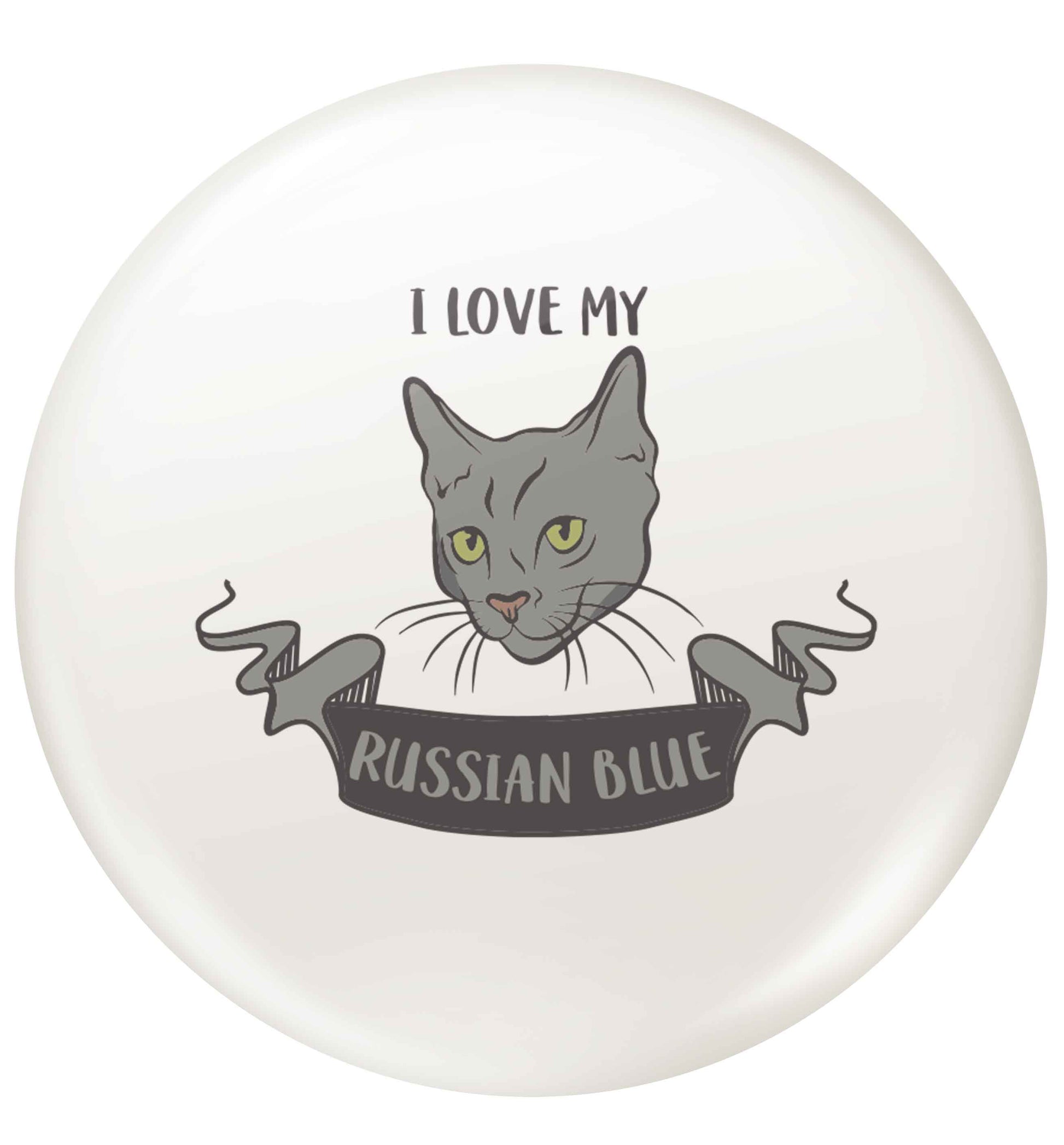 I love my russian blue small 25mm Pin badge