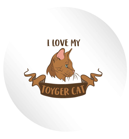 I love my toyger cat 24 @ 45mm matt circle stickers
