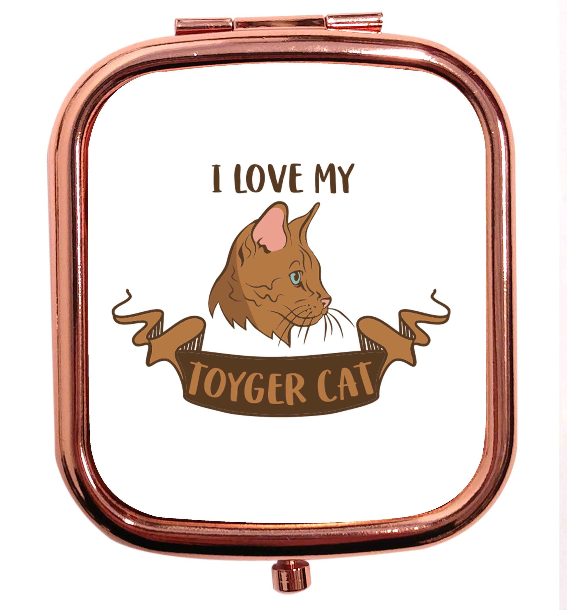 I love my toyger cat rose gold square pocket mirror