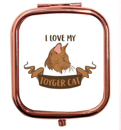 I love my toyger cat rose gold square pocket mirror